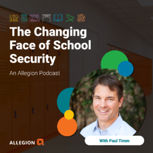 Graphic featuring Paul Timm, host of The Changing Face of School Security: An Allegion Podcast