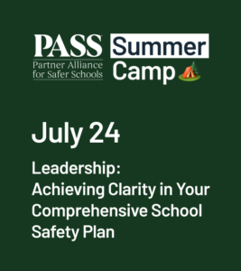 July 24 - Leadership: Achieving clarity in your comprehensive school safety plan.