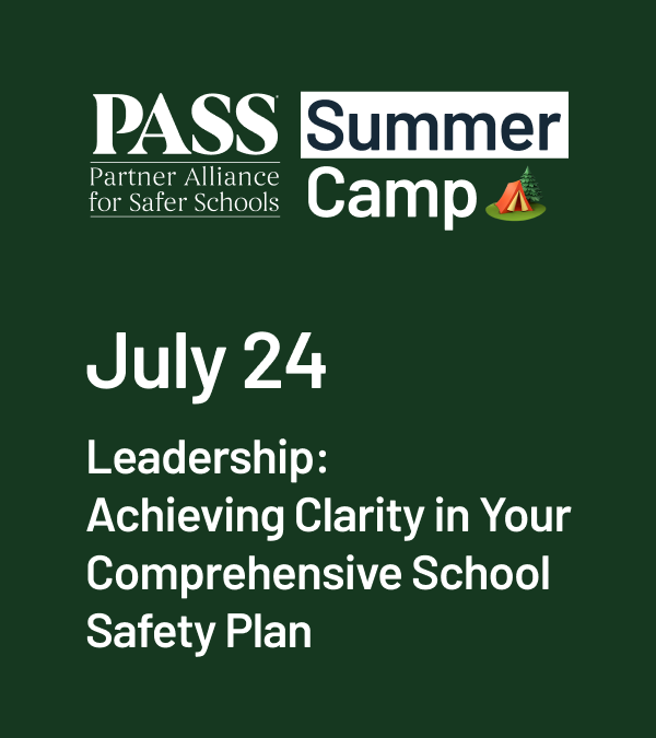 July 24 - Leadership: Achieving clarity in your comprehensive school safety plan.